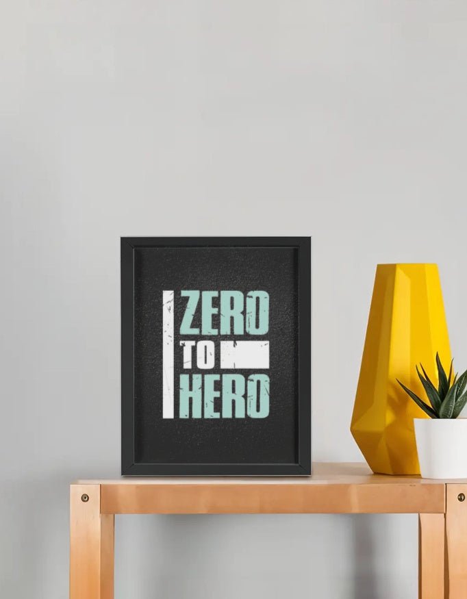 0 To Hero Frame (8x10 Inch) - 99cartzz -