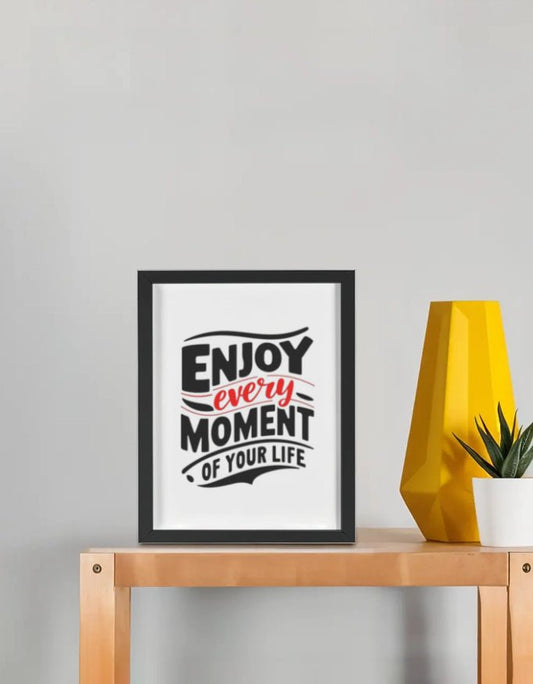 Enjoy Every Moment Of Your Life Frame (8x10 Inch) - 99cartzz - 