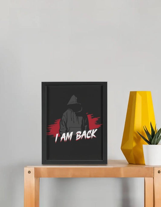 I AM BACK Frame (8x10 Inch) - 99cartzz - 